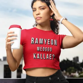 Wanna have Ramyeon? (IYKYK) - Crop Top